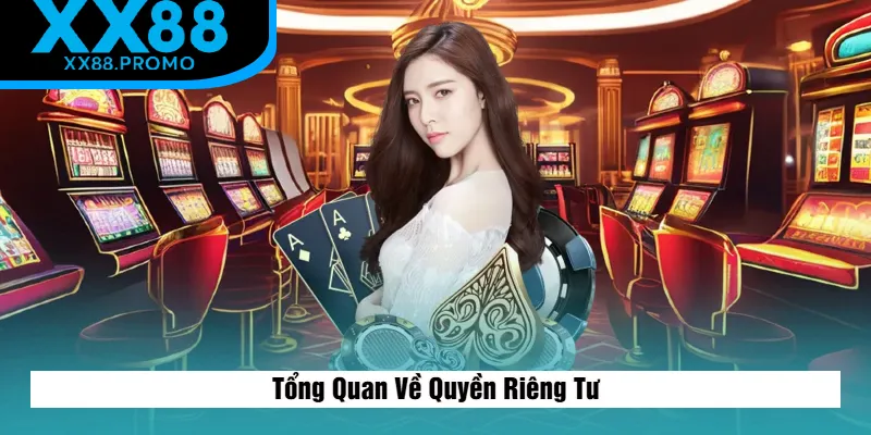 Sơ Lược Về Quyền Riêng Tư XX88 Sơ Lược Về Quyền Riêng Tư XX88